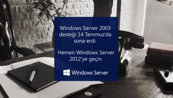  Windows Server 2003 Desteği Sona Erdi!